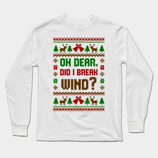 Oh Dear Did I Break Wind Ugly Sweater Long Sleeve T-Shirt by Hobbybox